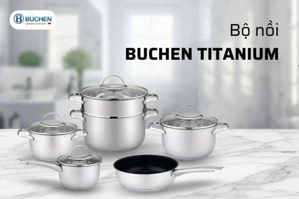 BỘ NỒI BUCHEN TITANIUM